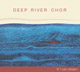 CD: DEEP RIVER CHOR